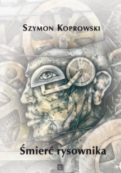 Okładka książki Śmierć rysownika Szymon Koprowski