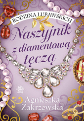 Okładka książki Naszyjnik z diamentową tęczą Agnieszka Zakrzewska