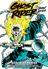 Okładka książki Ghost Rider: Danny Ketch Epic Collection. Siege of Darkness D.G Chichester,&nbsp;Christopher Cooper,&nbsp;Ron Garney,&nbsp;Steven Grant,&nbsp;Howard Mackie,&nbsp;Henry Martinez,&nbsp;David Quinn,&nbsp;Gregory Wright