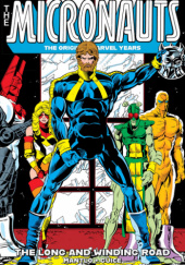 Okładka książki Micronauts Epic Collection. The Long and Winding Road Butch Guice,&nbsp;Bill Mantlo