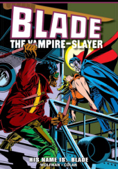 Okładka książki Blade Epic Collection. His Name Is... Blade Gene Colan,&nbsp;Marv Wolfman