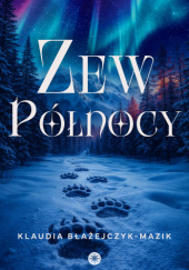 Okładka książki Zew Północy Klaudia Błażejczyk-Mazik
