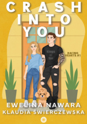 Okładka książki Crash Into You Ewelina Nawara,&nbsp;Klaudia Świerczewska