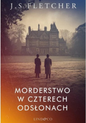 Morderstwo w czterech odsłonach Joseph Smith Fletcher