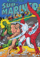 Okładka książki Namor the Sub-Mariner Epic Collection. Titans Three Sal Buscema,&nbsp;Gene Colan,&nbsp;Gerry Conway,&nbsp;Roy Thomas