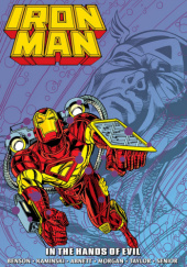 Okładka książki Iron Man Epic Collection. In the Hands of Evil Dan Abnett, Scott Benson, Len Kaminski, Tom Morgan, Geoff Senior, Dave Taylor