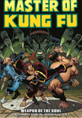 Okładka książki Master of Kung Fu Epic Collection. Weapon of the Soul Steve Englehart,&nbsp;Paul Gulacy,&nbsp;Doug Moench,&nbsp;Jim Starlin
