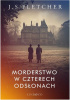 Okładka książki Morderstwo w czterech odsłonach Joseph Smith Fletcher