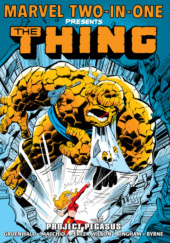 Okładka książki Marvel Two-in-One Epic Collection. Project Pegasus Jerry Bingham,&nbsp;John Byrne,&nbsp;Mark Gruenwald,&nbsp;Ralph Macchio,&nbsp;George Pérez,&nbsp;Ron Wilson