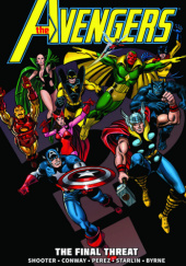 Okładka książki Avengers Epic Collection. The Final Threat John Byrne,&nbsp;Gerry Conway,&nbsp;George Pérez,&nbsp;Jim Shooter,&nbsp;Jim Starlin