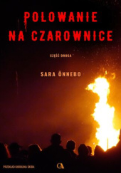 Okładka książki Polowanie na czarownice. Część druga Sara Önnebo