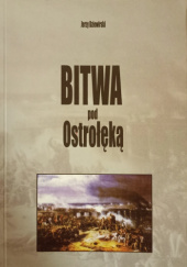 Okładka książki Bitwa pod Ostrołęką 26 maja 1831 rok Jerzy Dziewirski