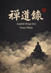 Okładka książki Zapiski Drogi Zen. Pusty Obłok Ma Xin