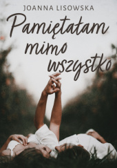 Okładka książki Pamiętałam mimo wszystko Joanna Lisowska