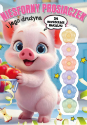 Okładka książki Niesforny prosiaczek i jego drużyna praca zbiorowa