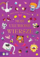 Okładka książki Moje ulubione wiersze Władysław Bełza,&nbsp;Jan Brzechwa,&nbsp;Aleksander Fredro,&nbsp;Stanisław Jachowicz,&nbsp;Maria Konopnicka,&nbsp;Ignacy Krasicki,&nbsp;Julian Tuwim