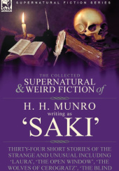 Okładka książki The Collected Supernatural and Weird Fiction of H. H. Munro Saki