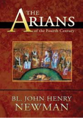 Okładka książki The Arians of the Fourth Century John Henry Newman