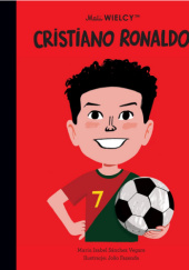 Okładka książki Mali WIELCY. Cristiano Ronaldo Maria Isabel Sanchez Vegara