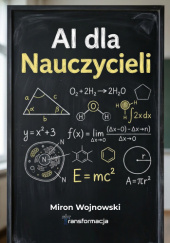Okładka książki AI dla Nauczycieli - przewodnik Miron Wojnowski