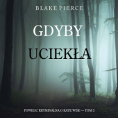 Okładka książki Gdyby uciekła Blake Pierce