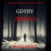 Okładka książki Gdyby zbiegła Blake Pierce