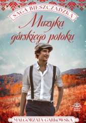 Okładka książki Muzyka górskiego potoku Małgorzata Garkowska