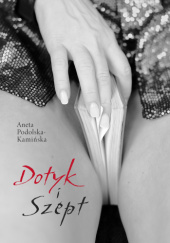 Okładka książki Dotyk i Szept Aneta Podolska-Kamińska