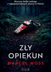 Okładka książki Zły opiekun Marcel Moss