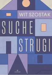 Okładka książki Suche strugi Wit Szostak