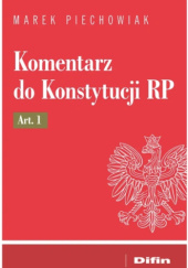 Okładka książki Komentarz do Konstytucji RP Art. 1 Marek Piechowiak
