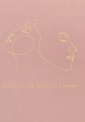 Okładka książki Segregator zdrowej skóry Nina Wiśniewska