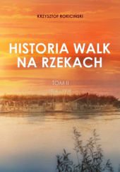 Historia walk na rzekach. Tom II. 1914-1918