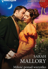 Okładka książki Miłość ponad wszystko Sarah Mallory