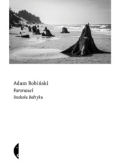 Okładka książki Faronauci. Dookoła Bałtyku Adam Robiński