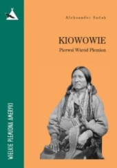 Kiowowie. Pierwsi Wśród Plemion