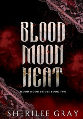 Okładka książki Blood Moon Heat Sherilee Gray