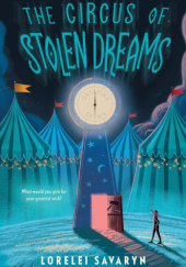 Okładka książki The Circus of Stolen Dreams Lorelei Savaryn