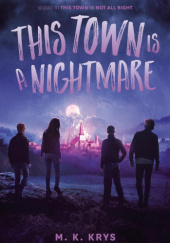 Okładka książki This Town Is a Nightmare Michelle Krys