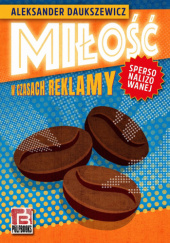 Okładka książki Miłość w czasach reklamy spersonalizowanej Aleksander Daukszewicz