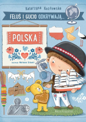Okładka książki Feluś i Gucio odkrywają... Polska Katarzyna Kozłowska,&nbsp;Marianna Schoett