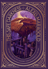 Okładka książki This Safe Darkness Alexis Maragold