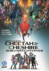 Okładka książki Justice League: Cheetah &amp; Cheshire Rob the Watchtower Annette Kwok,&nbsp;Greg Rucka,&nbsp;Nicola Scott