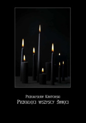 Okładka książki Przeklęci Wszycsy Święci Przemysław Kantorski