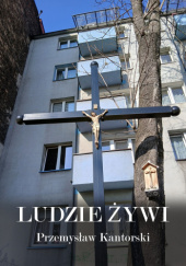 Okładka książki Ludzie żywi Przemysław Kantorski
