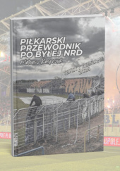 Okładka książki Piłkarski przewodnik po byłej NRD 3 Mateusz Kasprzyk