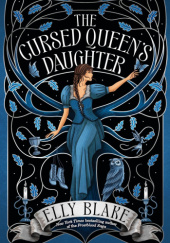 Okładka książki The Cursed Queen's Daughter Elly Blake