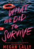 Okładka książki What we did to survive Megan Lally