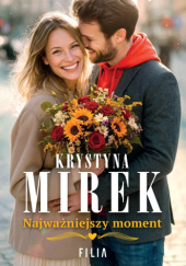 Okładka książki Najważniejszy moment Krystyna Mirek