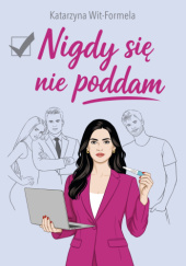Okładka książki Nigdy się nie poddam Katarzyna Wit-Formela